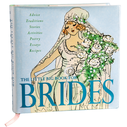 The Little Book for Brides: Advice, Traditions, Stories, Activities, Poetry, Essays, Recipes